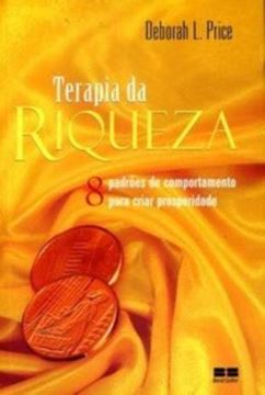 Imagem de TERAPIA DA RIQUEZA - 8 PADROES DE COMPORTAMENTO PARA CRIAR PROSPERIDADE