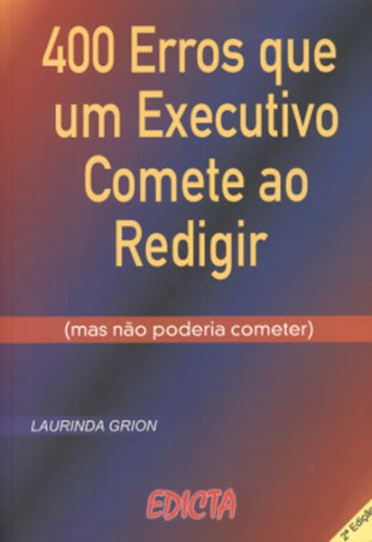 Picture of 400 ERROS QUE UM EXECUTIVO COMETE AO REDIGIR (MAS NAO PODERIA COMETER)