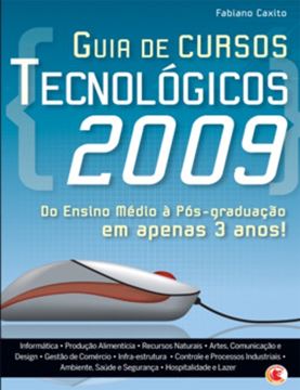 Imagem de GUIA DE CURSOS TECNOLOGICOS 2009 - DO ENSINO MEDIO A POS-GRADUACAO EM APENAS 3 ANOS
