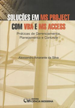 Imagem de SOLUCOES EM MS PROJECT COM VBA E MS ACCESS - PRATICAS DE GERENCIAMENTO, PLANEJAMENTO E CONTROLE
