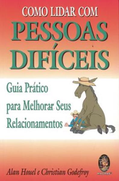 Picture of COMO LIDAR COM PESSOAS DIFICEIS - GUIA PRATICO PARA MELHORAR SEUS RELACIONAMENTOS