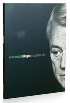 Imagem de ALEXANDER KLUGE: O QUINTO ATO