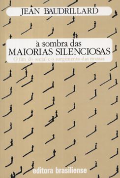 Imagem de A SOMBRA DAS MAIORIAS SILENCIOSAS: O FIM DO SOCIAL E O SURGIMENTO DAS MASSAS