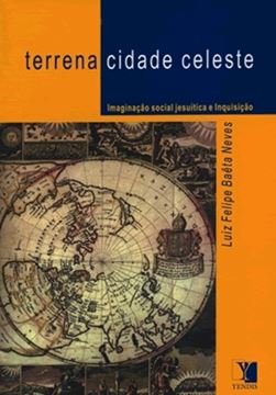 Imagem de TERRENA CIDADE CELESTE - IMAGINACAO SOCIAL JESUITICA E INQUISICAO