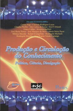 Imagem de PRODUCAO E CIRCULACAO DO CONHECIMENTO - POLITICA, CIENCIA E DIVULGACAO