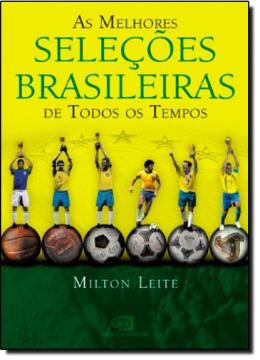 Imagem de MELHORES SELECOES BRASILEIRAS DE TODOS OS TEMPOS, AS