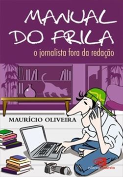 Imagem de MANUAL DO FRILA - O JORNALISTA FORA DA REDACAO