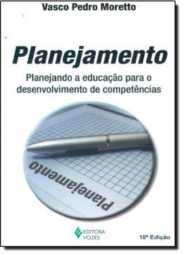 Imagem de PLANEJAMENTO - PLANEJAMENTO A EDUCACAO PARA  O DESENVOLVIMENTO DE COMPENTENCIAS - 10ªED