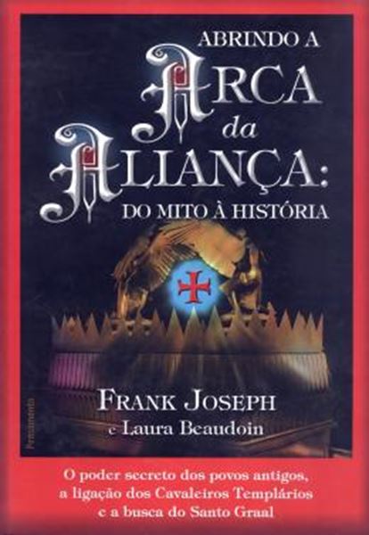 Picture of ABRINDO A ARCA DA ALIANCA - DO MITO A HISTORIA