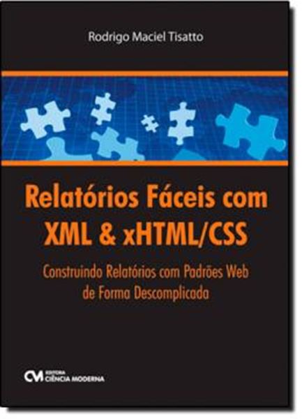 Picture of RELATORIOS FACEIS COM XML & XHTML/CSS  CONSTRUINDO RELATORIOS COM PADROES WEB DE FORMA DESCOMPLICADA