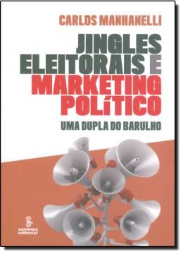 Imagem de JINGLES ELEITORAIS E MARKETING POLITICO