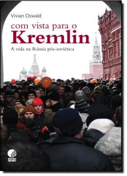 Imagem de COM VISTA PARA O KREMLIN - A VIDA NA RUSSIA POS-SOVIETICA