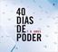 Imagem de 40 DIAS DE PODER