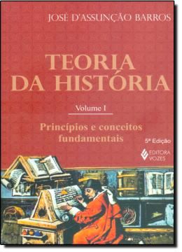 Imagem de TEORIA DA HISTORIA - VOL. 1 - PRINCIPIOS E CONCEITOS FUNDAMENTAIS - 5ªED
