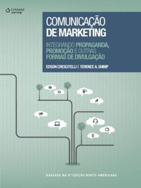 Picture of COMUNICACAO DE MARKETING: INTEGRANDO PROPAGANDA, PROMOCAO E OUTRAS FORMAS DE DIVULGACAO - BASEADO NA 8ª EDICAO NORTE-AMERICANA