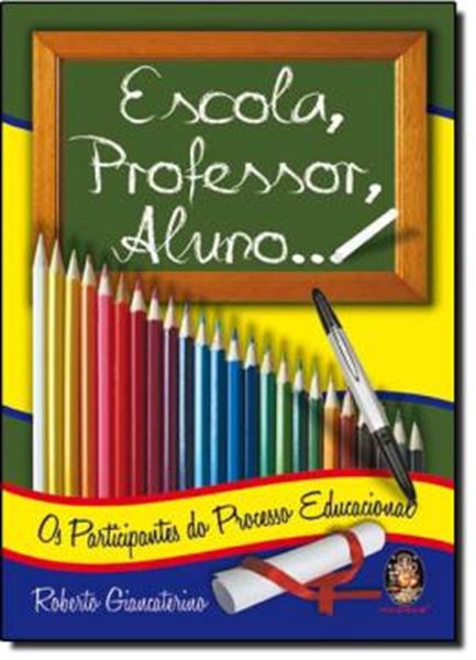 Picture of ESCOLA, PROFESSOR, ALUNO... - OS PARTICIPANTES DO PROCESSO EDUCACIONAL