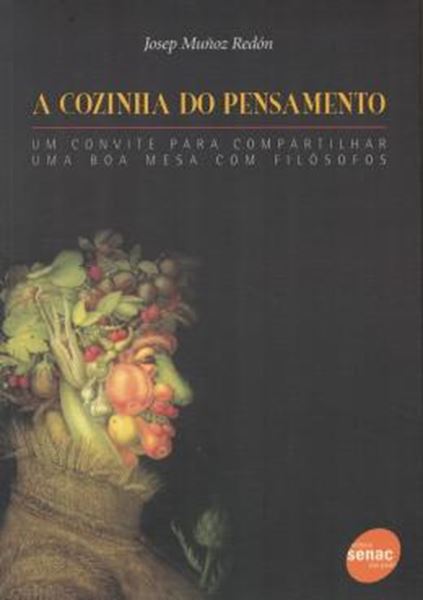 Picture of A COZINHA DO PENSAMENTO - UM CONVITE PARA COMPARTILHAR UMA BOA MESA COM FILOSOFOS