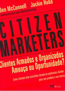 Imagem de CITIZEN MARKETERS - CLIENTES ARMADOS E ORGANIZADOS, AMEACA OU OPORTUNIDADE?