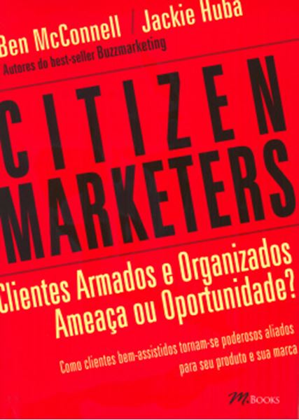Picture of CITIZEN MARKETERS - CLIENTES ARMADOS E ORGANIZADOS, AMEACA OU OPORTUNIDADE?