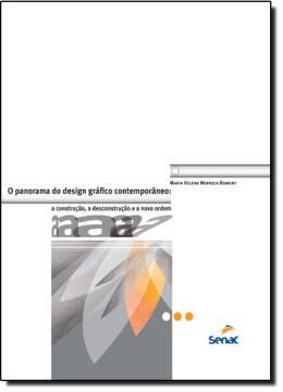 Imagem de PANORAMA DO DESIGN GRAFICO CONTEMPORANEO, O- A CONSTRUCAO, A DESCONSTRUCAO E A NOVA ORDEM
