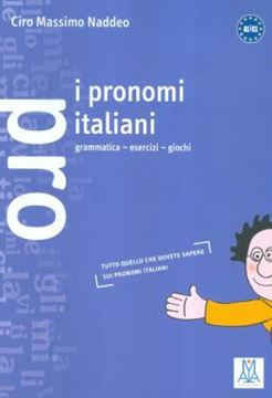 Imagem de I PRONOMI ITALIANI - GRAMMATICA, ESERCIZI, GIOCHI (A1-C1)