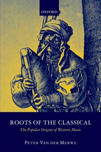Picture of ROOTS OF THE CLASSICAL - THE POPULAR ORIGINS OF WESTERN MUSIC