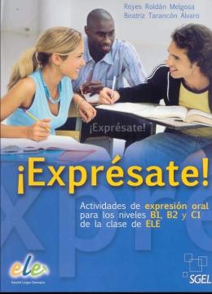 Picture of ¡EXPRESATE! - ACTIVIDADES DE EXPRESION ORAL PARA LOS NIVELES B1, B2 Y C1 DE LA CLASE DE ELE