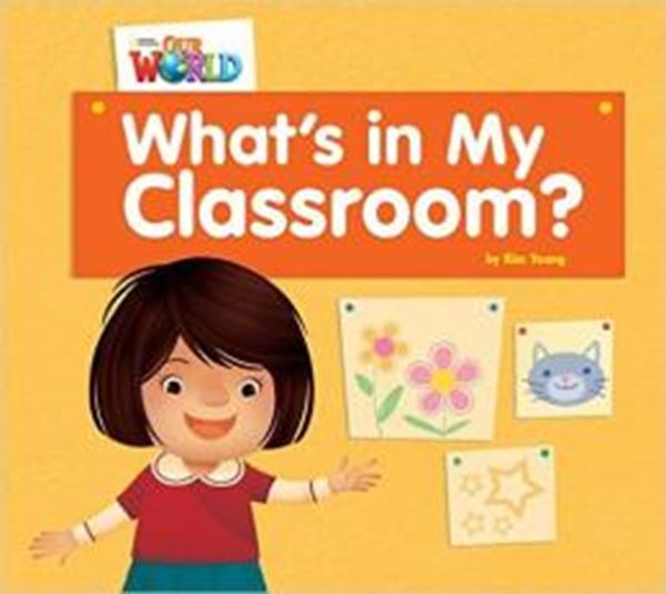 Picture of WHATS IN MY CLASSROOM - READER 1 - OUR WORLD 1