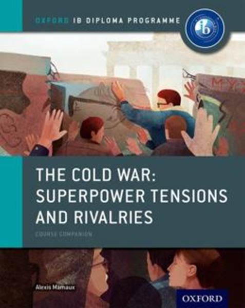 Picture of THE COLD WAR - TENSIONS AND RIVALRIES - IB HISTORY COURSE BOOK