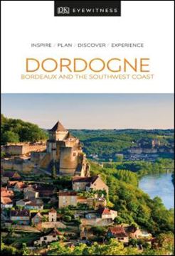 Imagem de DK EYEWITNESS TRAVEL - DORDOGNE, BORDEAUX AND THE SOUTHWEST COAST