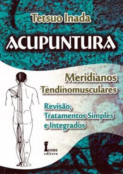 Picture of ACUPUNTURA - MERIDIANOS TENDINOMUSCULARES REVISAO, TRATAMENTOS SIMPLES E INTEGRADOS