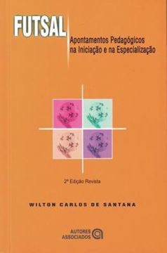 Imagem de FUTSAL - APONTAMENTOS PEDAGOGICOS NA INICIACAO E NA ESPECIALIZACAO - 2ª ED