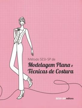 Imagem de METODOS SESI-SP DE MODELAGEM PLANA E TECNICAS DE COSTURA
