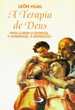 Imagem de A TERAPIA DE DEUS - PARA CURAR O ESTRESSE, A ANSIEDADE, A DEPRESSAO