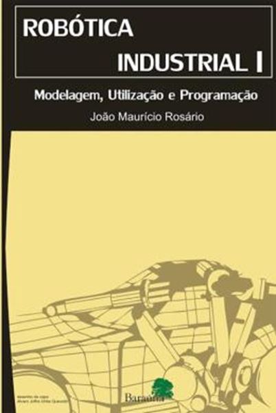 Picture of ROBOTICA INDUSTRIAL I - MODELAGEM, UTILIZACAO E PROGRAMACAO