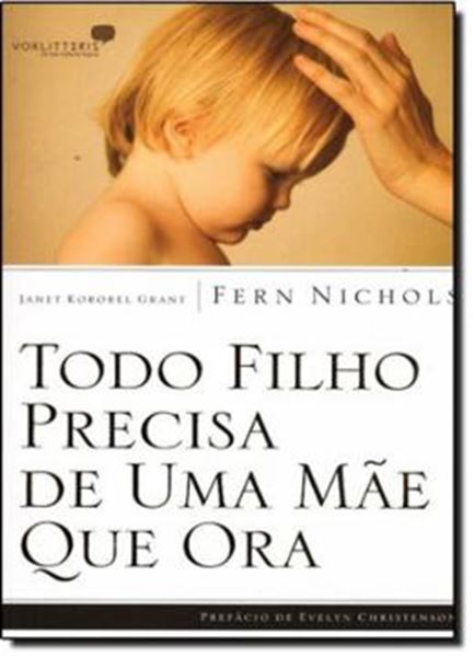 Picture of TODO FILHO PRECISA DE UMA MAE QUE ORA