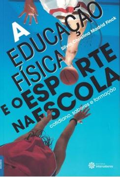 Imagem de EDUCACAO FISICA E O ESPORTE NA ESCOLA - COTIDIANO, SABERES E FORMACAO, A