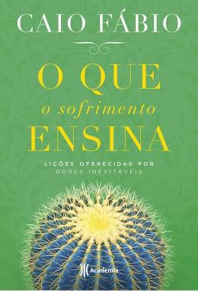 Picture of QUE O SOFRIMENTO ENSINA, O - LICOES OFERECIDAS POR DORES INEVITAVEIS