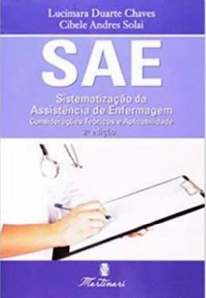 Picture of SAE - SISTEMATIZACAO DA ASSISTENCIA DE ENFERMAGEM - CONSIDERACOES TEORICAS E APLICABILIDADE - 2ª ED