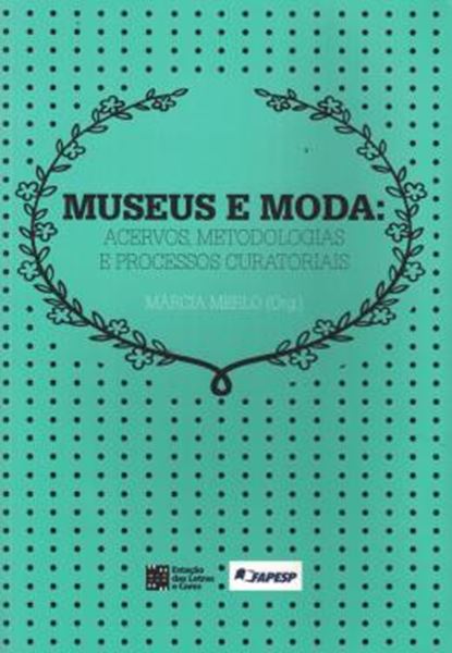 Picture of MUSEUS E MODA - ACERVOS, METODOLOGIA E PROCESSOS CURATORIAIS
