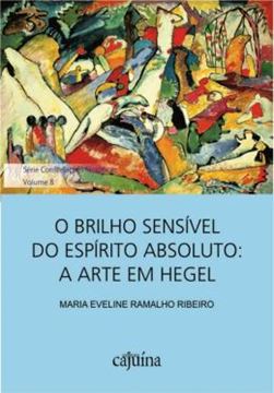 Imagem de BRILHO SENSIVEL DO ESPIRITO ABSOLUTO, O - A  ARTE EM HEGEL