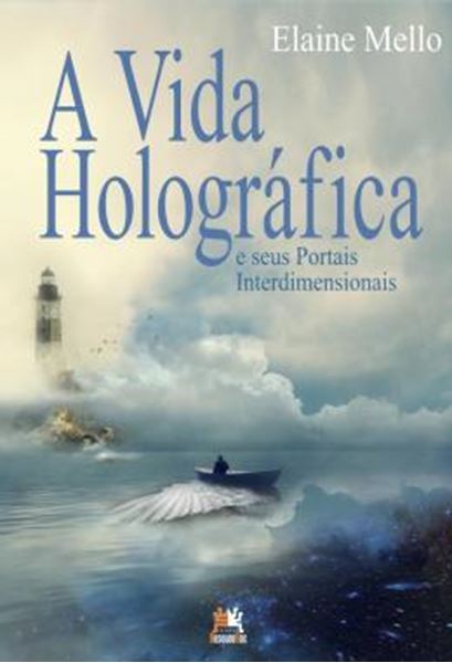 Picture of A VIDA HOLOGRAFICA E SEUS PORTAIS INTERDIMENSIONAIS