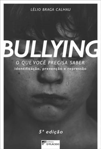 Picture of BULLYING - O QUE VOCE PRECISA SABER - IDENTIFICACAO, PREVENCAO E REPRESSAO - 5ª ED
