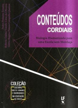 Imagem de CONTEUDOS CORDIAIS - BIOLOGIA HUMANIZADA PARA UMA ESCOLA SEM MORDACA
