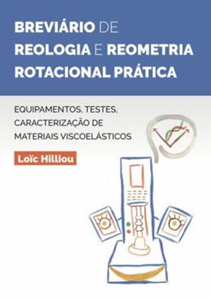 Picture of BREVIARIO DE REOLOGIA E REOMETRIA ROTACIONAL PRATICA EQUIPAMENTOS, TESTES, CARACTERIZACAO