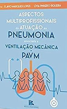 Imagem de ASPECTOS MULTIPROFISSIONAIS DA ATUACAO NA PNEUMONIA ASSOCIADA A VENTILACAO MECANICA - PAVM