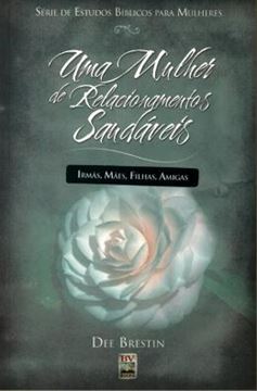 Imagem de UMA MULHER DE RELACIONAMENTOS SAUDAVEIS - IRMAS, MAES, FILHAS, AMIGAS