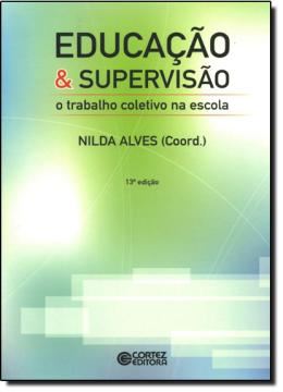 Imagem de EDUCACAO E SUPERVISAO - O TRABALHO COLETIVO NA ESCOLA