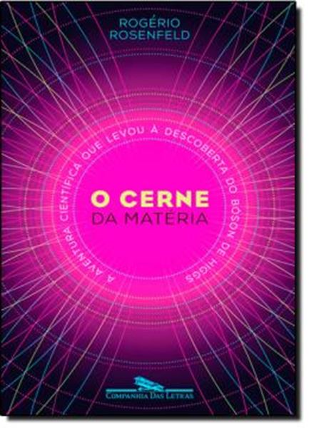 Picture of CERNE DA MATERIA, O - A AVENTURA CIENTIFICA QUE LEVOU A DESCOBERTA DO BOSON DE HIGGS