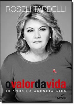 Imagem de VALOR DA VIDA, O - 10 ANOS DA AGENCIA AIDS